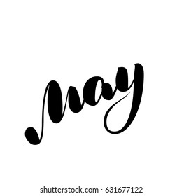 Hand lettered inspirational text May. Hand brushed ink lettering. Modern brush calligraphy. Vector illustration