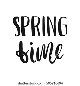 Hand lettered inspirational text Spring time. Hand brushed ink lettering. Modern brush calligraphy. Vector