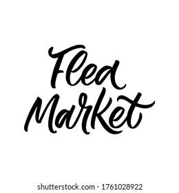 Hand Lettered Logo. The Inscription: Flea Market.Perfect Design For Greeting Cards, Posters, T-shirts, Banners, Print Invitations.