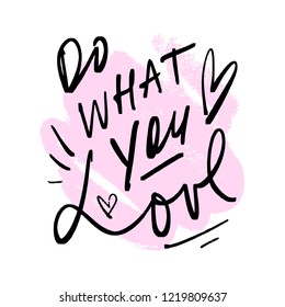 Hand lettered motivational text card, type label and print. Unique stylish calligraphy design for posters, cards, mugs, clothes and other. Vector Illustration, clipart. Do what you love