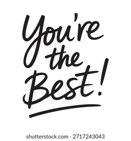 Hand lettered phrase saying you re the best with a playful modern style