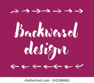 Hand lettered quote about one of instructional design's concept backward design