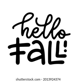 Hand lettered quote - Hello fall. Perfect hand drawn design for greeting cards, posters, T-shirts, banners, print invitations. Black on white vector poster.