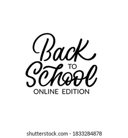 Hand lettered quote. The inscription: Back to school online edition.Perfect design for greeting cards, posters, T-shirts, banners, print invitations.