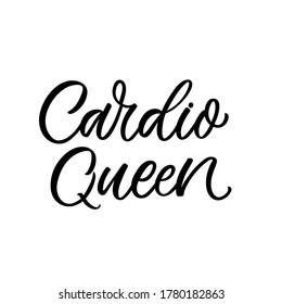 Hand lettered quote. The inscription: Cardio queen.Perfect design for greeting cards, posters, T-shirts, banners, print invitations.