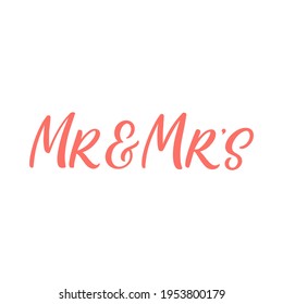 Hand lettered quote. The inscription: mr and mrs.Perfect design for greeting cards, posters, T-shirts, banners, print invitations.