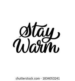 Hand lettered quote. The inscription: stay warm.Perfect design for greeting cards, posters, T-shirts, banners, print invitations.