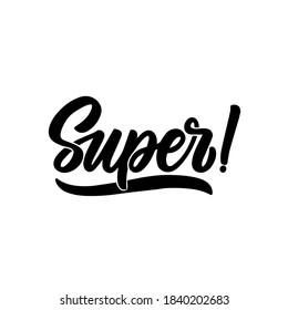 Hand lettered quote. The inscription: super.Perfect design for greeting cards, posters, T-shirts, banners, print invitations.