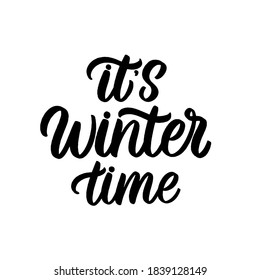 Hand lettered quote. The inscription: it's winter time.Perfect design for greeting cards, posters, T-shirts, banners, print invitations.