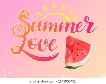hand lettered quote 'Summer Love' and abstract image of a watermelon makes it perfect for any kind of summer posters, cards, posters, banners, brochures etc