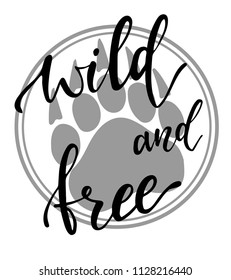 hand lettered quote 'wild and free' on a bear's paw print.