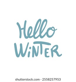 Hand lettered quote. Winter lettering Perfect design for greeting cards, posters, T shirts, banners, print invitations.