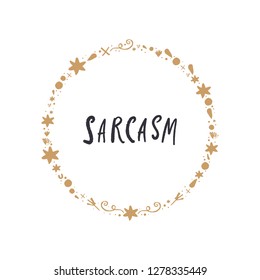 Hand lettered sarcasm text and stars frame, type label, print. Unique stylish calligraphy design for posters, cards, mugs, clothes and other. Vector Illustration, clipart. Isolated on white background