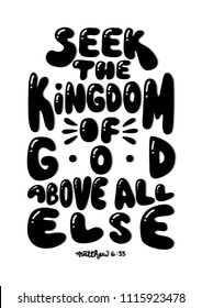 Hand Lettered Seek The Kingdom Of God Above All Else On White Background. Modern Calligraphy. Bible Lettering. Handwritten Inspirational Motivational Quote