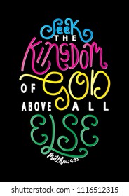Hand Lettered Seek The Kingdom Of God Above All Else On Black Background. Modern Calligraphy. Bible Lettering. Handwritten Inspirational Motivational Quote