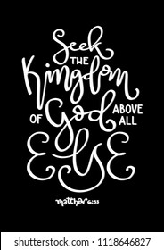 Hand Lettered Seek The Kingdom Of God Above All Else On Black Background. Modern Calligraphy. Bible Lettering. Handwritten Inspirational Motivational Quote