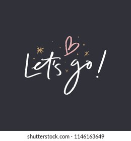 Hand lettered short phrase, motivational quote, handwriting, lettering. Unique stylish print for posters, cards, mugs, clothes and other. Vector Illustration, clipart.