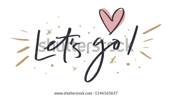 Hand lettered short phrase, motivational\
quote, handwriting, lettering. Unique stylish print for posters,\
cards, mugs, clothes and other. Vector Illustration, clipart.\
Isolated on white\
background.