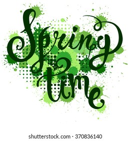 Hand lettered style spring design on a grungy background with green ink blots. Spring Time hand drawn calligraphy letters. 