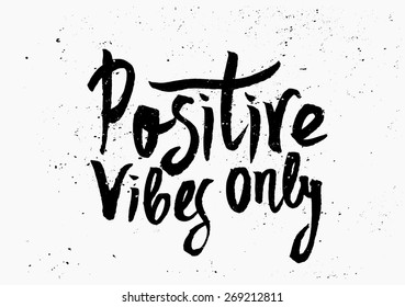 Hand lettered text "Positive Vibes Only" in black and white. Inspirational poster, print, clothing design.