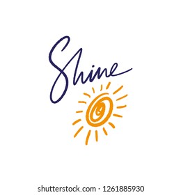 Hand lettered text Shine, type label, print. Unique stylish calligraphy design for posters, cards, mugs, clothes and other. Vector Illustration, clipart. Isolated on white background.