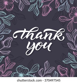 Hand lettered 'Thank you' card. Modern brush calligraphy. Delicate floral frame background. Vector illustration.