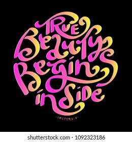 Hand Lettered True Beauty Begins Inside on Black Background. Christian Poster. Handwritten Inspirational Motivational Quote.