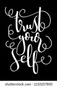 Hand Lettered Trust Yourself. Modern Calligraphy. Handwritten Inspirational Motivational Quote