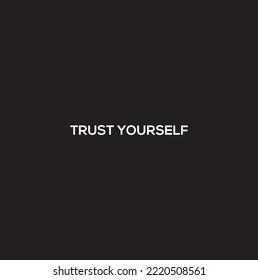 Hand Lettered Trust Yourself. Modern Calligraphy. Handwritten Inspirational Motivational Quote.