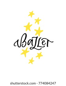 Hand Lettered word Ballet isolated on background. Great for dance studio decor, merch, apparel design. Modern minimalist style.