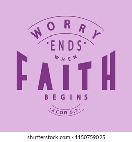 Hand Lettered Worry Ends When Faith Begins. Modern Calligraphy. Handwritten inspirational Motivational Quote.