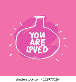 Hand lettered You are loved text, type label, print. Unique stylish calligraphy design for posters, cards, mugs, clothes and other. Vector Illustration, clipart. Isolated on white background.