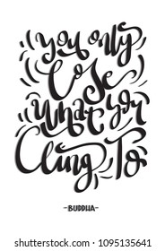 Hand Lettered You Only Lose What You Cling to On White Background. Christian Poster. Handwritten Inspirational Motivational Quote.