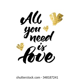 Hand lettering 'All you need is love' with golden hearts. Typographic design for wedding invitation, love card or Valentine's greeting card.