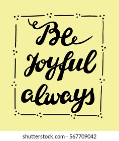 Hand lettering Always be joyful. Biblical background. Christian poster. Optimistic