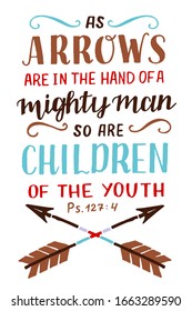 Hand lettering As arrows are in the hand of a mighty man. Biblical background. Christian poster. Scripture print. Motivational quote. Modern calligraphy. Psalm