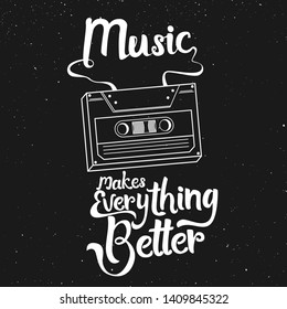 Hand Lettering Art, Motivational or Inspirational Wisdom Quote. Music Makes Everything Better.