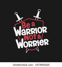 Hand Lettering Art Motivational or Inspirational Quote, Be A Warrior Not A Worrier.