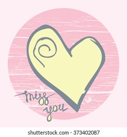 Hand lettering art piece miss you with hand drawn heart on the wooden background. 100%-Vector easy for use and edit. Vector design element for valentines day, save the date, wedding stationary.