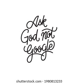 Hand lettering Ask God not google