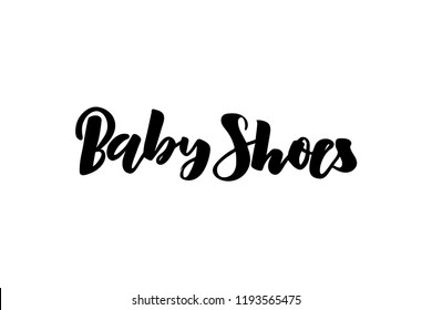 Hand lettering Baby Shoes. Modern Calligraphy. As template for a children's shoes store, print of package product, label. Isolated. Black color