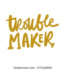 Hand lettering. Baby t-shirt quote. Trouble maker