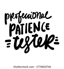 Hand lettering. Baby t-shirt quote. Professional patience tester