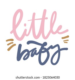 Hand lettering. Baby t-shirt quote. Little baby