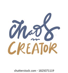 Hand lettering. Baby t-shirt quote. Chaos creator