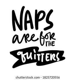 Hand lettering. Baby t-shirt quote. Naps are for quitters