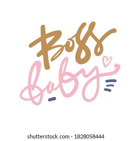 Hand lettering. Baby t-shirt quote. Boss baby