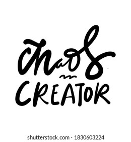 Hand lettering. Baby t-shirt quote. Chaos creator