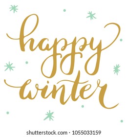 Hand lettering . Background with phrase Happy Winter. Decorating of invitations,greeting,cards , t shirts. Vector illustration