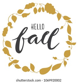 Hand lettering . Background with phrase Hello Fall. Decorating of invitations,greeting,cards , t shirts. Vector illustration